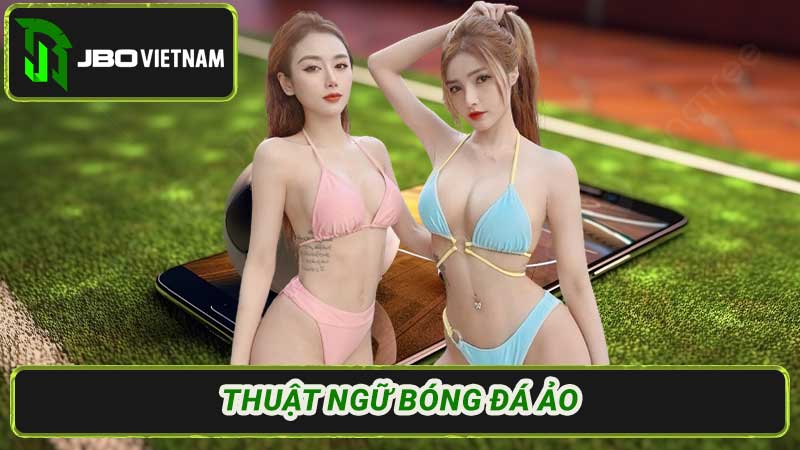 Thuật ngữ bóng đá ảo Chiến lược Khám phá Thế Giới Ảo Này