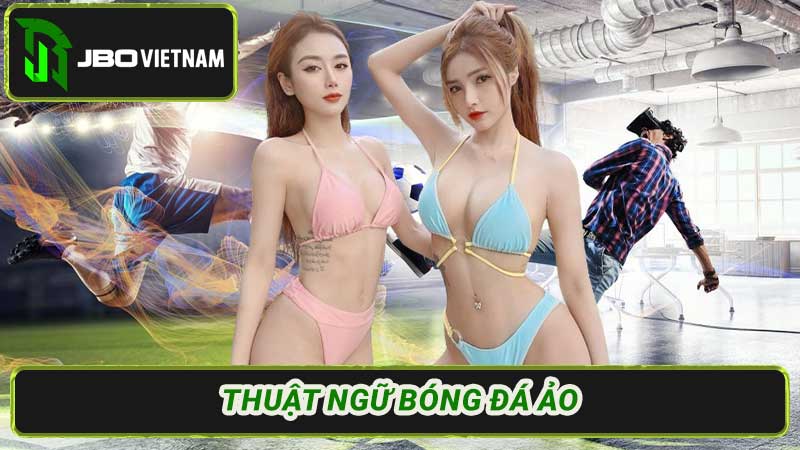 Thuật ngữ bóng đá ảo Chiến lược Khám phá Thế Giới Ảo Này